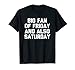 Grande fan del venerdì e anche sabato t-shirt divertente dicendo cool Maglietta