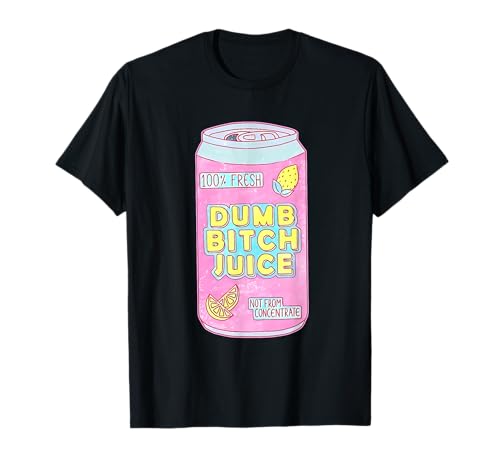 100% frischer Dumb Bitch Juice Not From Concentrate T-Shirt