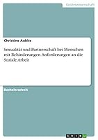 Sexualität und Partnerschaft bei Menschen mit Behinderungen. Anforderungen an die Soziale Arbeit 3668403651 Book Cover