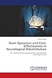 Team Dynamics and Cost-Effectiveness in Neurological Rehabilitation: An interdisciplinary approach to cost-effective neurological care