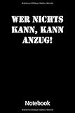  Wer nichts kann, kann Anzug! Notebook: A5 Liniert, 110 Seiten Notizbuch für Freunde und Familie Geschenk zum Geburtstag, Weihnachten oder sonstigen Gelegenheiten