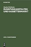 Rundfunkanstalten und Kassettenmarkt: Eine Untersuchung über die Grenzen wirtschaftlicher Betätigung der öffentlichen Hand (UFITA / Schriftenreihe, 42, Band 42)