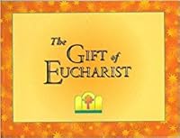 The Gift of Eucharist 0382361210 Book Cover