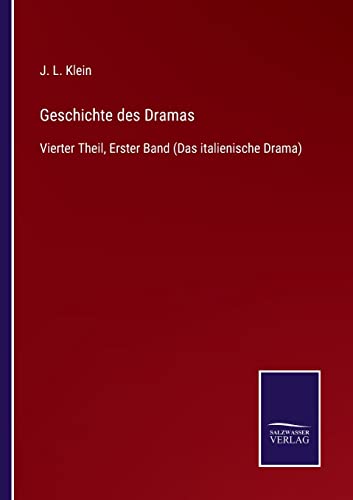 Geschichte des Dramas: Vierter Theil, Erster Band (Das italienische Drama) (German Edition)