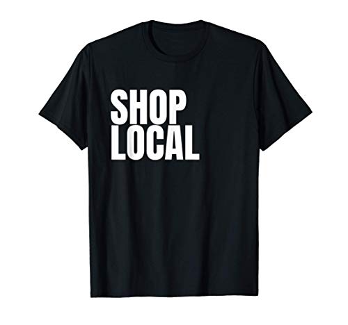 Shop Local Support Local Community Small Businesses Shopping T-Shirt