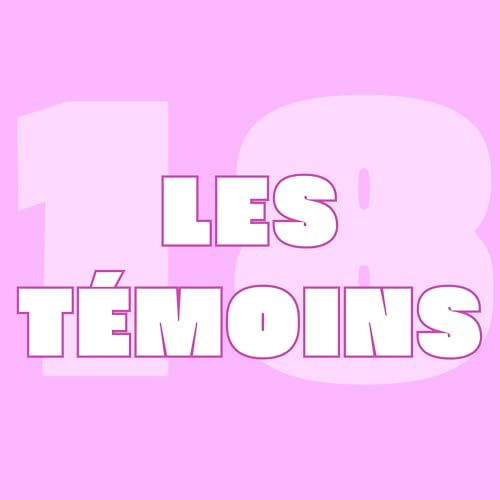 18.- Et si on vous pr&eacute;sentait nos t&eacute;moins ? &mdash; Avec &Eacute;lodie et La&euml;titia