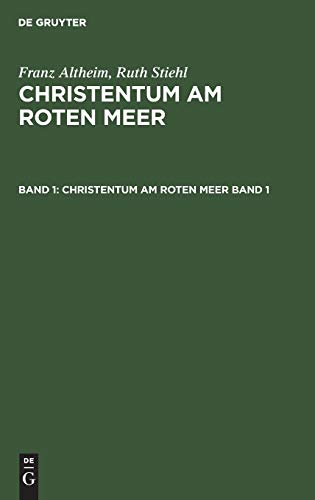 Franz Altheim; Ruth Stiehl: Christentum am Roten Meer. Band 1 (German Edition)