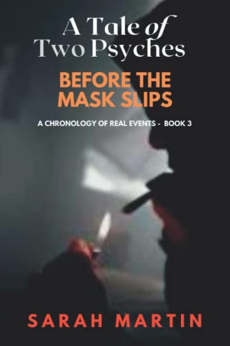 BEFORE THE MASK SLIPS (A Tale of Two Psyches)