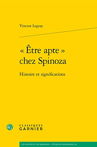 Etre Apte Chez Spinoza: Histoire Et Significations (Anciens Et Les Modernes - Etudes De Philosophie) (French and Latin Edition)