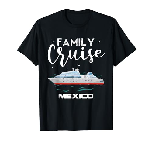 Mexico Family Cruise Shirt Mexicos Shirts Cruise T-Shirt