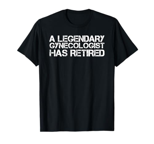 Un ginecólogo legendario se ha retirado divertido regalo de jubilación Camiseta