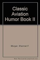 Classic Aviation Humor Book II 0944792014 Book Cover