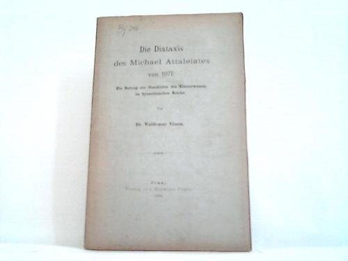 Die Diataxis des Michael Attaleiates von 1077. Ein Beitrag zur Geschichte des Klosterwesens im byzantinischen Reiche