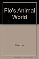 Flo's Animal World 0967585317 Book Cover