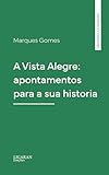 A Vista Alegre: apontamentos para a sua historia (Portuguese Edition)