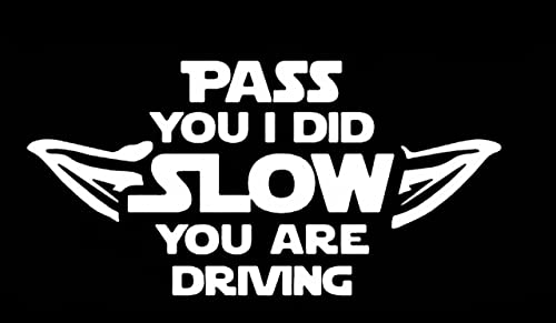 Pass You I Did Slow You are Driving Funny Yoda Saying NOK Decal Vinyl Sticker |Cars Trucks Walls Laptop| White | 5.5 x 3.0 in |NOK1937