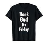 TGIF Thank God Its Friday Quote Saying T-Shirt