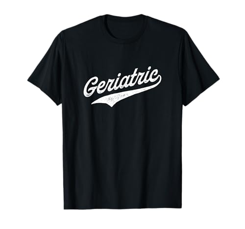 Geriatric T-Shirt