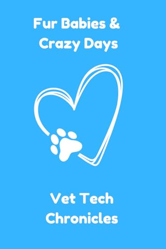 Fur Babies & Crazy Days Vet Tech Chronicles: Notebook Journal For Veterinary Technicians