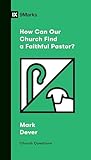 How Can Our Church Find a Faithful Pastor? (Church Questions)