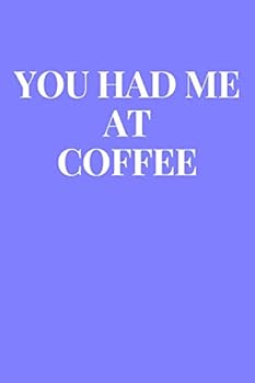 Paperback You Had Me At Coffee: Lined Journal Notebook, Diary or Planner Paperback Size 6x9 Inches Book