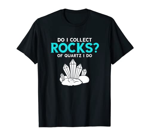 Do I Collect Rocks Mineral Rock Geology - Colección de minerales Camiseta