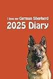i love my german shepherd diary 2025: dog lovers weekly & monthly planner - week to view on 2 pages - january to december - 6 x 9
