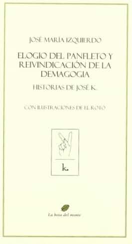 Elogio del panfleto y reivindicación de la demagogia : historias de José R