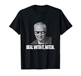 Deal With It Mitch, Funny Democratic Senate Schumer Majority T-Shirt