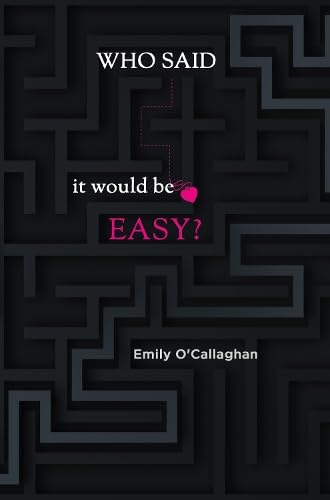 Emily O'CallaghanWho said it would be easy?