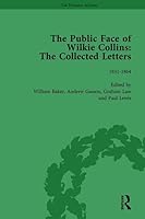 The Public Face of Wilkie Collins Vol 1: The Collected Letters 1138762369 Book Cover