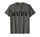 Funny 'I'm Somebody's DUFF' T-Shirt T-Shirt
