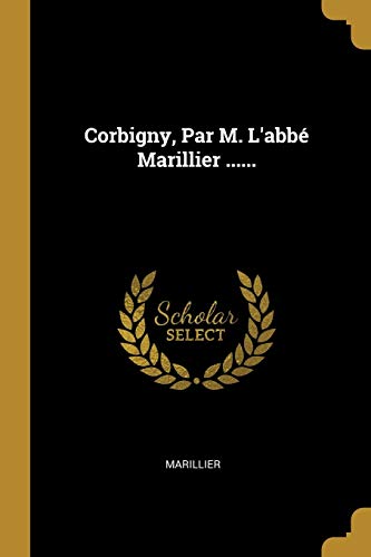 Corbigny, Par M. L'abbé Marillier ...... (French Edition)