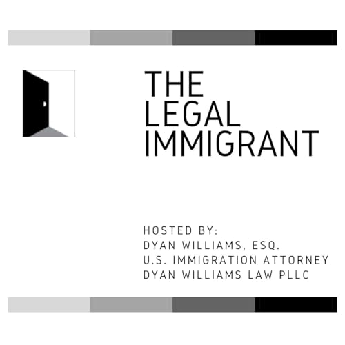 The Legal Immigrant Podcast Por Dyan Williams Esq. arte de portada