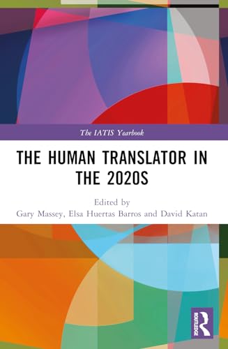 The Human Translator in the 2020s (The IATIS Yearbook)