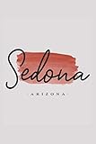  Sedona Arizona - Paint Calligraphy: Sedona Arizona Journal for Travel Lovers, 120 Pages 6 x 9 inches Nature Themed Lined Notebook (Sedona Arizona Journals)