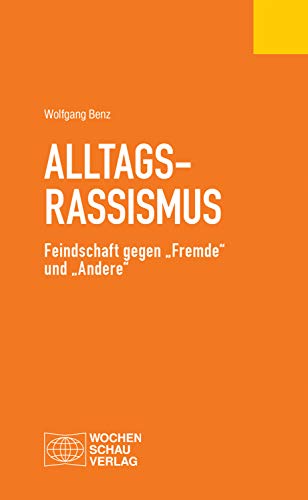 Alltagsrassismus: Feindschaft gegen "Fremde" und "Andere" (Politisches Fachbuch) (German Edition)