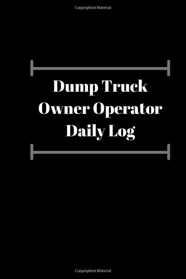 Dump Truck Owner Operator Daily Log 30 pages Paperback