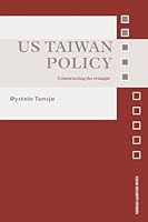 US Taiwan Policy: Constructing the Triangle (Asian Security Studies) 1138814539 Book Cover