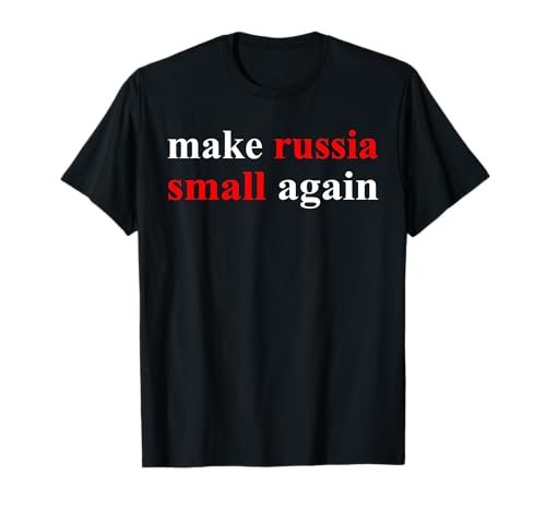 Make Russia Small Again Shirt, Funny Make Russia Small Again T-Shirt
