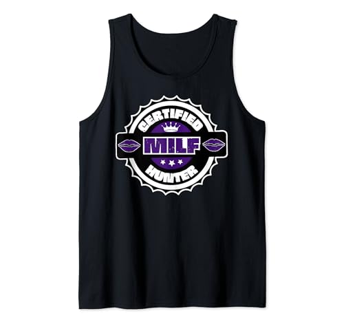 Certified MILF Hunter Adult Humor For Men That Love Milf Tank Top