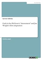 Guilt in Ian McEwan's Atonement and Joe Wright's film adaptation 3656952388 Book Cover