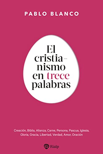El Cristianismo En 13 Palabras: Preguntas y respuestas sobre la fe (Religión. Fuera de colección)