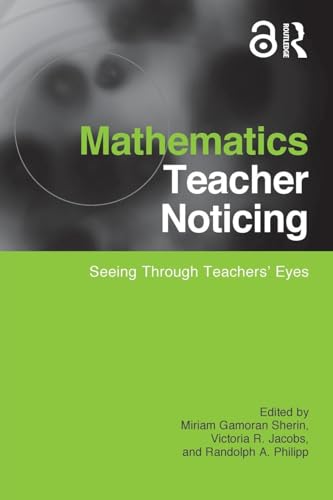 Mathematics Teacher Noticing (Studies in Mathematical Thinking and Learning Series)