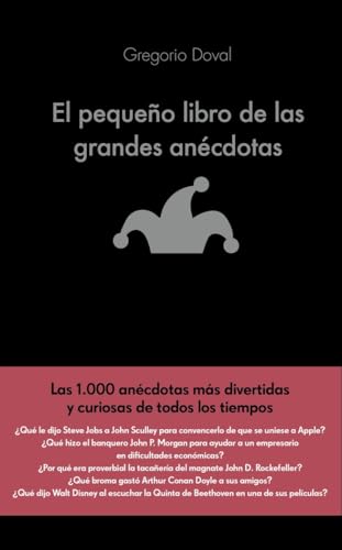 El pequeño libro de las grandes anécdotas: Las 1.000 anécdotas más divertidas y curiosas de todos los tiempos