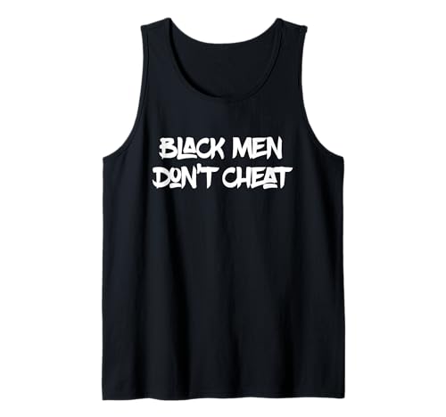 Black Men Don't Cheat Sign Funny Saying Black Men Dont Cheat Débardeur