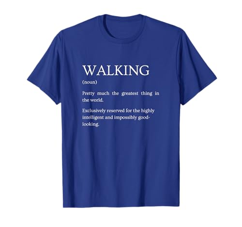 Walking Definition - Funny Sarcastic Walking Explanation T-Shirt