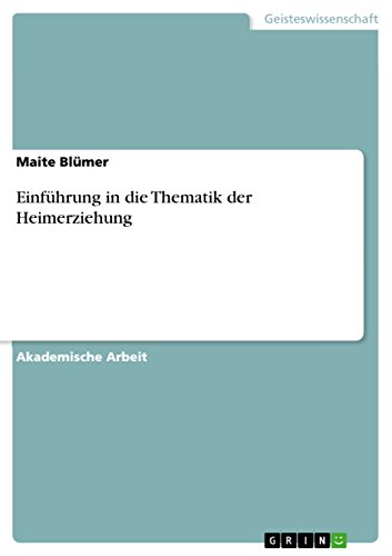 Einführung in die Thematik der Heimerziehung (German Edition)
