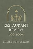 The Restaurant Review Log Book: A Journal to Track Restaurants, Dishes, and Dining Experiences