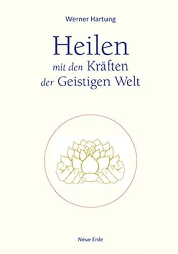  Heilen mit den Kräften der Geistigen Welt